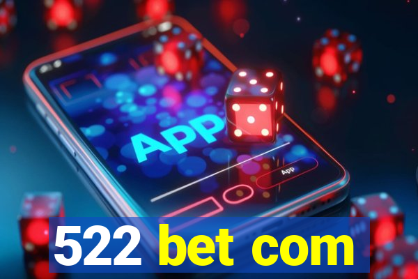 522 bet com